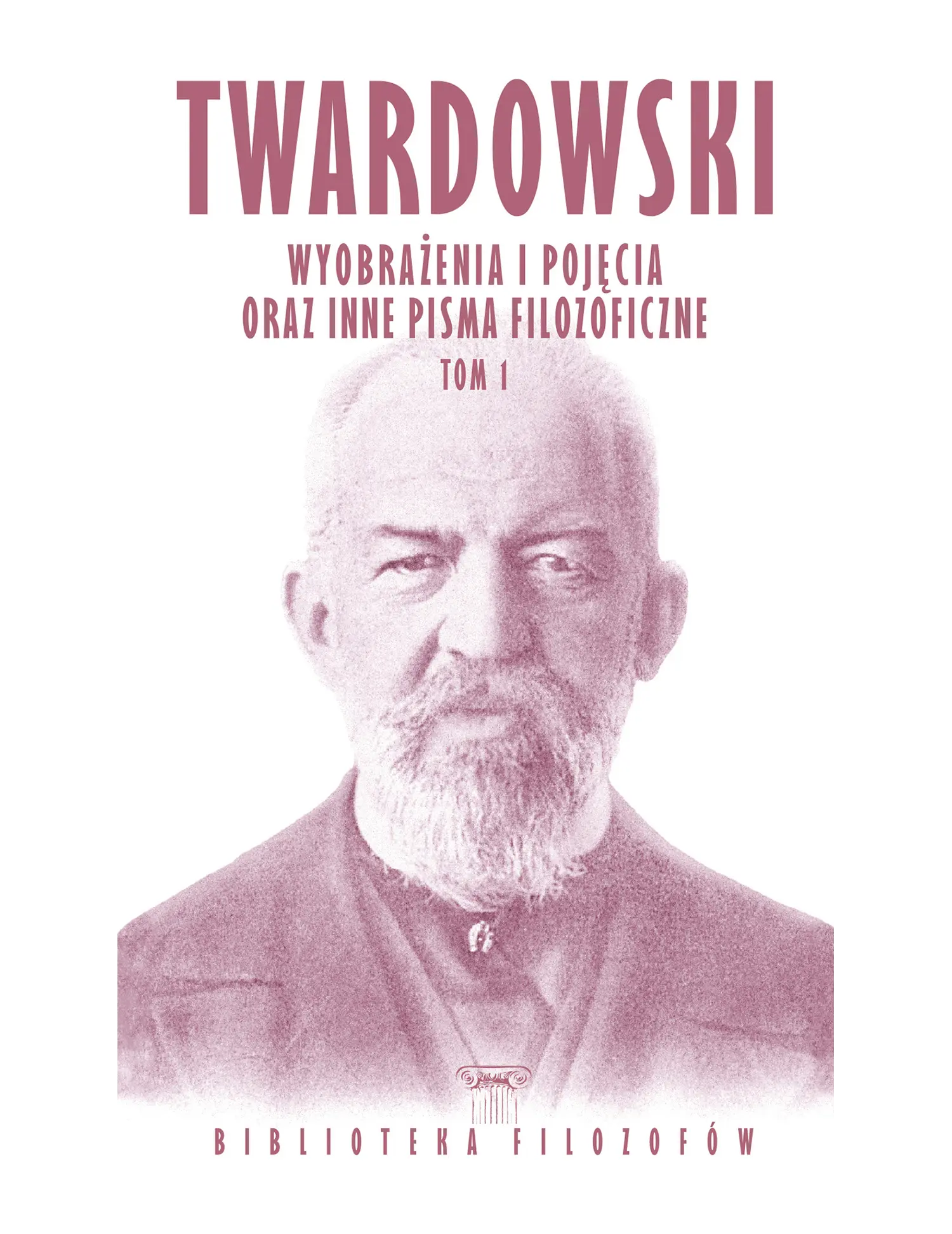Twardowski, Wyobrazenia i pojecia, tom 1 Issue -