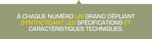 Pour chaque chars, retrouvez un grand dépliant synthétisant les spécifications et caractéristiques techniques.